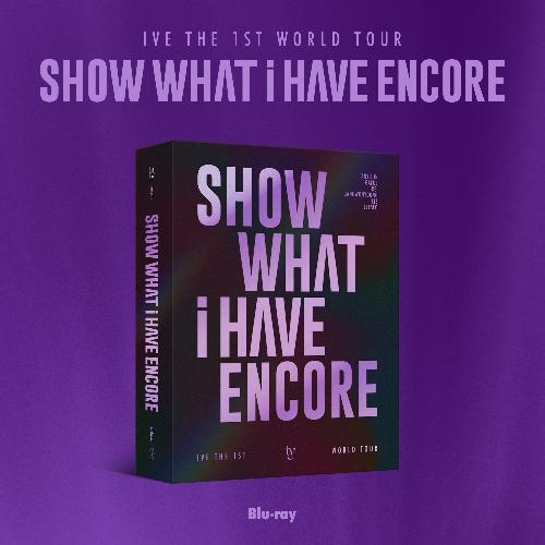 IVE THE 1ST WORLD TOUR: SHOW WHAT I HAVE ENCORE, Blu-ray