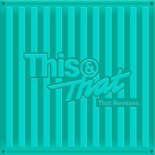 This & That (That Remixes)