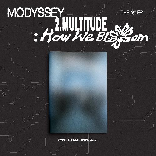 모디세이(MODYSSEY) - 2.Multitude: How We Bloom: 미니앨범 1집, STILL SAILING VER.