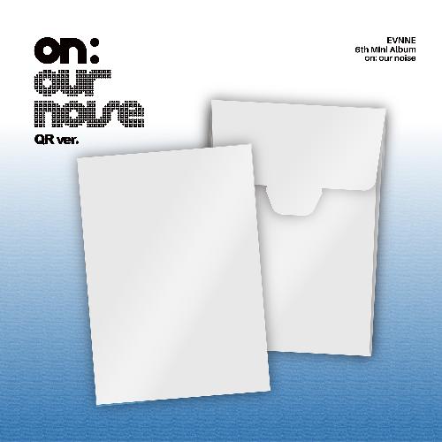 이븐(EVNNE) - on: our noise: 미니앨범 6집, QR ver.
